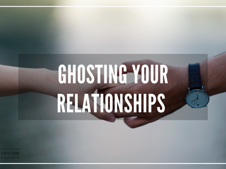 Ghosting Your Relationships