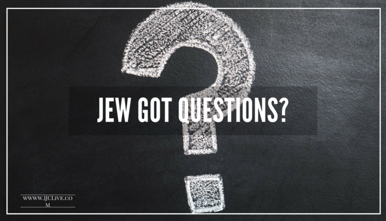 Jew Got Questions?